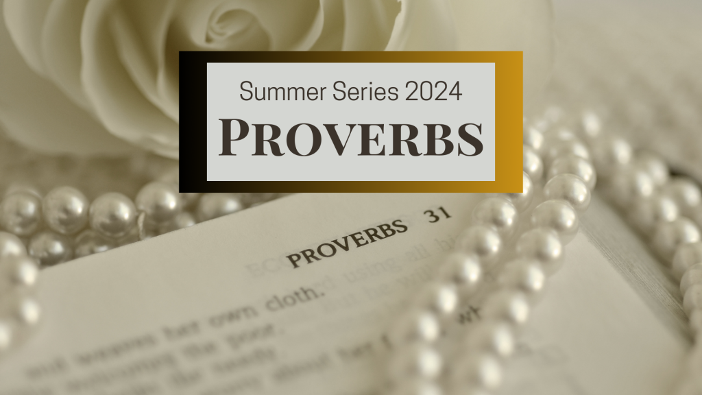 Proverbs - Summer Series 2024